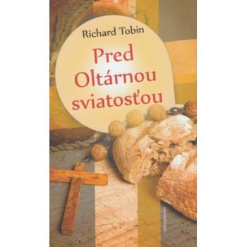 Pred Oltárnou sviatosťou - Richard Tobin