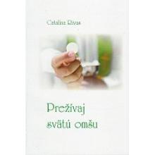 Prežívaj svätú omšu - Catalina Rivas