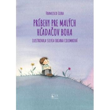 Príbehy pre malých hľadačov Boha - Francesco Liera