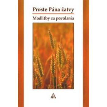Proste Pána žatvy - Modlitby za povolania