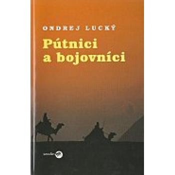 Pútnici a bojovníci - Ondrej Lucký