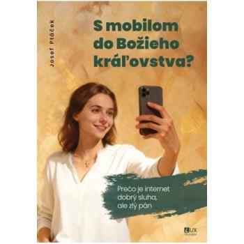 S mobilom do Božieho kráľovstva - Josef Ptáček