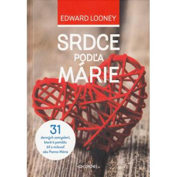 Srdce podľa Márie - Edward Looney
