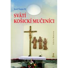 Svätí košickí mučeníci - Jozef Šuppa SJ