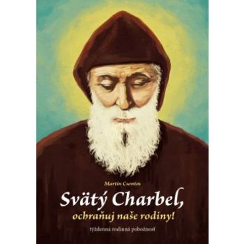 Svätý Charbel, ochraňuj naše rodiny! -  Martin Csontos