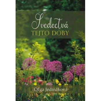 Svedectvá tejto doby - Oľga Jedináková