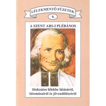 A szent ars-i plébános titokzatos lélekbe látásáról ...