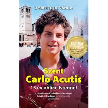 Szent Carlo Acutis - 15 év online Istennel Szent Carlo Acutis - 15 év online Istennel