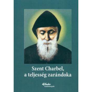Szent Charbel, a teljesség zarándoka