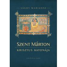 Szent Márton, Krisztus katonája - Sághy Marianne