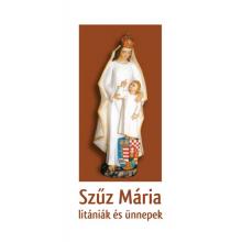 Szűz Mária - litániák és ünnepek