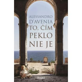 To, čím peklo nie je - Alessandro D‘Avenia