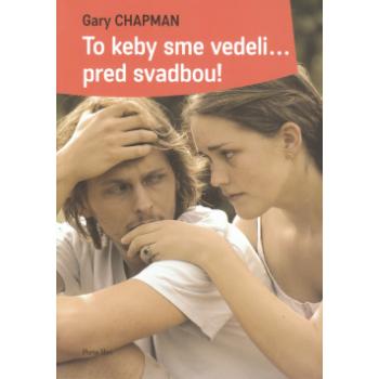 To keby sme vedeli... pred svadbou! - Gary Chapman