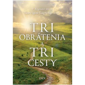 Tri obrátenia a tri cesty - P. Réginald Mária Garrigou-Lagrange, O.P.