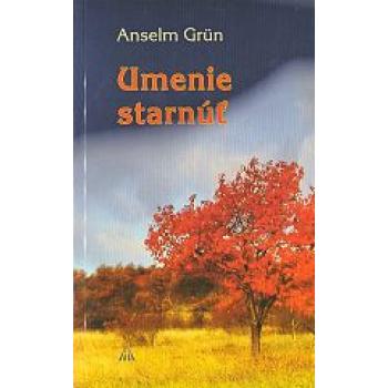 Umenie starnúť  - Anselm Grün