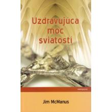 Uzdravujúca moc sviatostí - Jim McManus