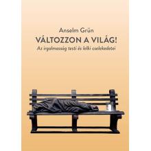 Változzon a világ! - Anselm Grün