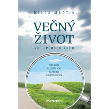 Večný život pod drobnohľadom - Ralph Martin