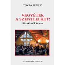 Vegyétek a Szentlelket! - Tomka Ferenc