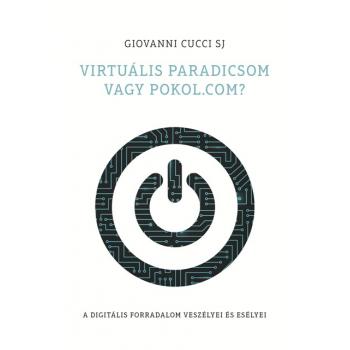 Virtuális paradicsom vagy pokol.com? - Giovanni Cucci SJ