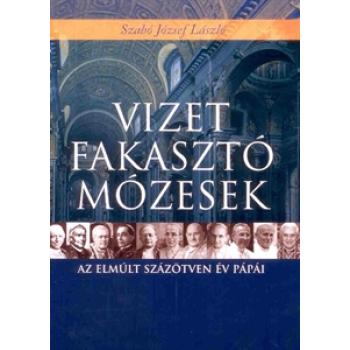 Vizet fakasztó Mózesek - Szabó József László