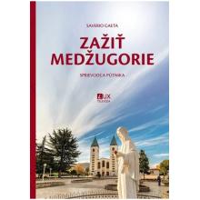 Zažiť Medžugorie - Saverio Gaeta