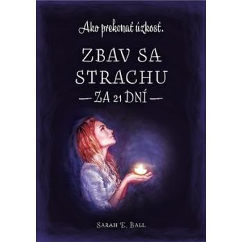 Zbav sa strachu za 21 dní - Sarah E. Ballová