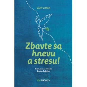 Zbavte sa hnevu a stresu! - Gary Zimak