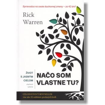 Život s jasným cieľom: Načo som vlastne tu? - Rick Warren